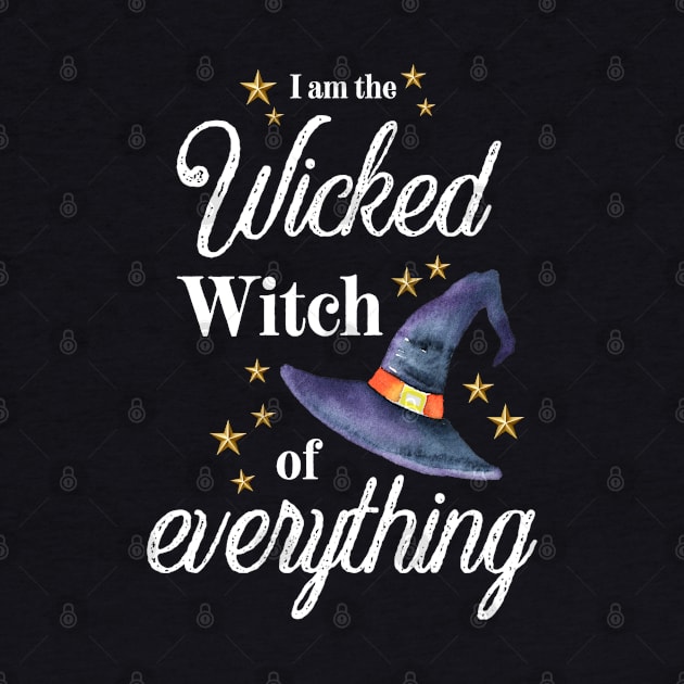 I am the wicked witch of everything by Karienbarnes